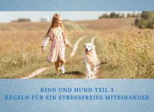 Lernpfote e. V. Podcast-Folge 051: Kind und Hund - Teil 3 - Regeln für ein stressfreies Miteinander